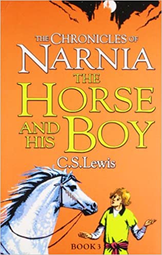 The Horse and His Boy: Book 3 (The Chronicles of Narnia) by C.S. Lewis