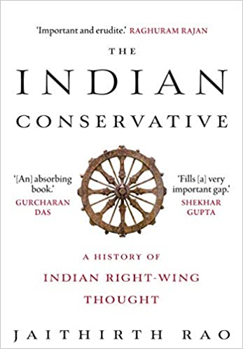 The Indian Conservative : A History of Indian Right-Wing Thought [Hardcover]