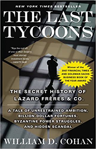The Last Tycoons: The Secret History of Lazard Frères & Co. (RARE BOOKS)