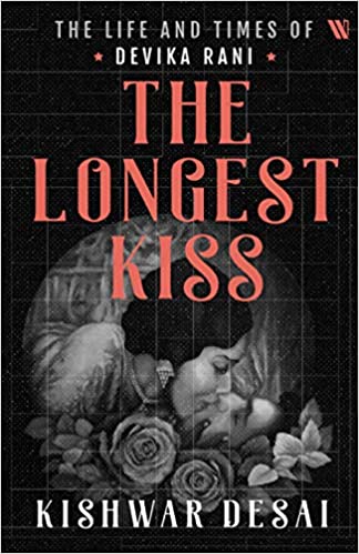 The Longest Kiss: The Life and Times of Devika Rani (RARE BOOKS)