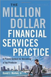 The Million-Dollar Financial Services Practice: A Proven System for Becoming a Top Producer [Hardcover] (RARE BOOKS)