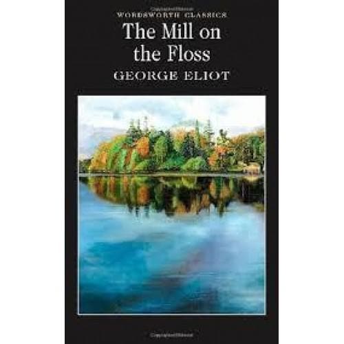 The Mill on the Floss by George Eliot (Wordsworth Classics)