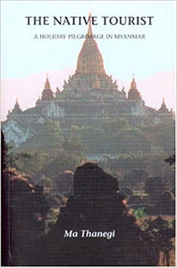 The Native Tourist: A Holiday Pilgrimage in Myanmar (RARE BOOKS)
