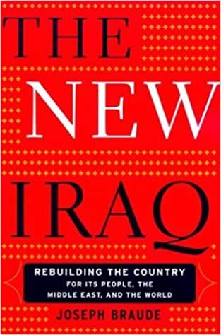 The New Iraq: Rebuilding The Country For Its People, The Middle East, And The World (RARE BOOKS)