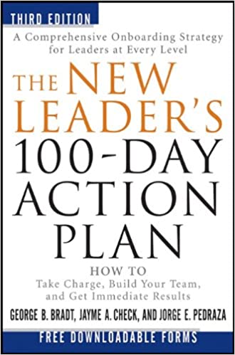 The New Leader′s 100–Day Action Plan: How to Take Charge, Build Your Team, and Get Immediate Results [Hardcover]