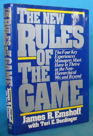 The New Rules Of The Game [The Four Key Experiences Managers Must Have to Thrive in the Non Hierarchical 90s and Beyond] Hardcover (RARE BOOKS)