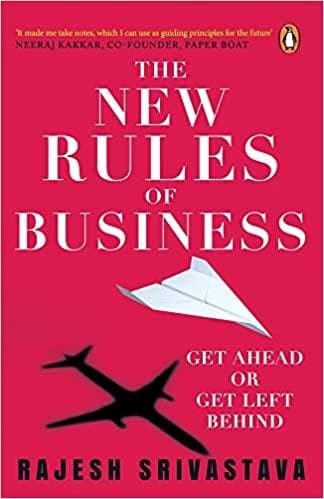 The new rules of business: get ahead or get left behind by Rajesh Srivastava