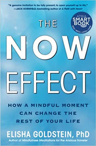 The Now Effect: How a Mindful Moment Can Change the Rest of Your Life