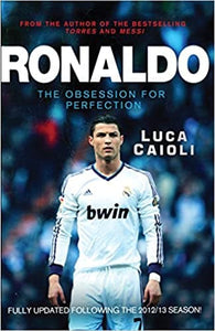 Ronaldo 2014 Updated Edition:  The Obsession for Perfection