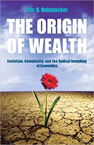 The Origin Of Wealth: Evolution, Complexity, and the Radical Remaking of EconomicsThe Origin Of Wealth: Evolution, Complexity, and the Radical Remaking of Economics (RARE BOOKS)