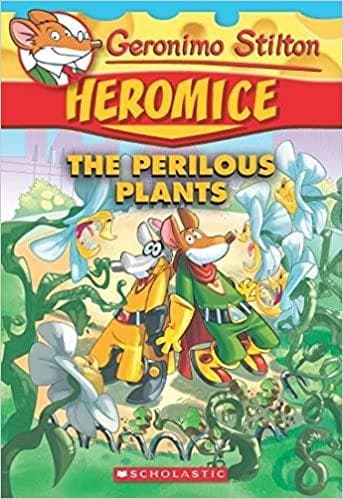 Heromice: The Perilous Plants 04 by Geronimo Stilton