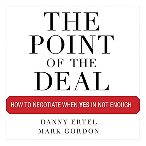 The Point of the Deal: How to Negotiate When Yes Is Not Enough (HARD COVER) (RARE BOOKS)