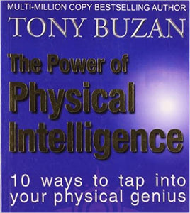 The Power of Physical Intelligenc: 10 Ways to Tap into your Physical Genius