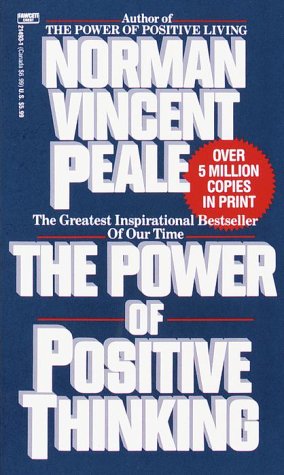 The power of positive thinking by Norman Vincent Peale