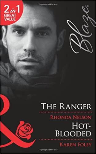 The Ranger. Rhonda Nelson. Hot-Blooded [MILLS & BOON] (RARE BOOKS)