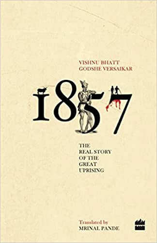 1857: The Real Story of the Great Uprising