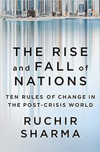 The rise and fall of nations: ten rules of change in the post-crisis world [hardcover]