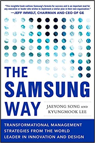 The Samsung Way: Transformational Management Strategies from the World Leader in Innovation and Design [Hardcover] (RARE BOOKS)