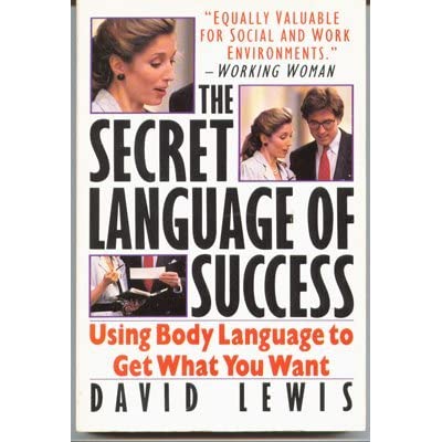 The Secret Language of Success: Using Body Language to Get What You Want (RARE BOOKS)