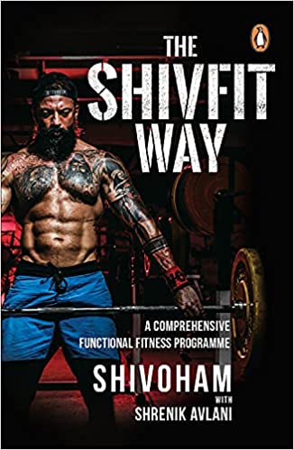 The Shivfit Way: A Comprehensive Functional Fitness Programme by Shivoham