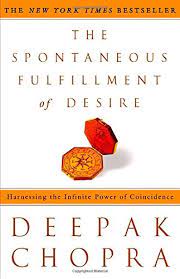 The Spontaneous Fulfillment of Desire: Harnessing the Infinite Power of Coincidence by Deepak Chopra M.D. [rare books]