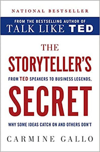 The Storyteller's Secret: From TED Speakers to Business Legends, Why Some Ideas Catch On and Others Don't [Hardcover]
