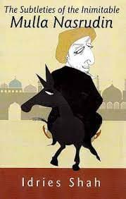 The Subtleties Of The Inimitable Mulla Nasrudin
