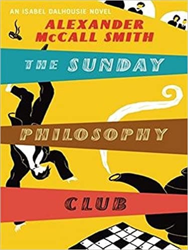 The Sunday Philosophy Club by Alexander McCall Smith