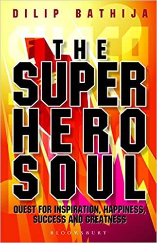 The Superhero Soul: Quest for Inspiration, Happiness, Success and Greatness {HARDCOVER}