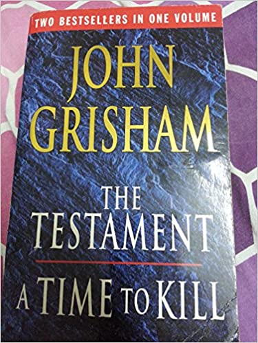 The testament - A time to kill by John Grisham [2 Books in 1]