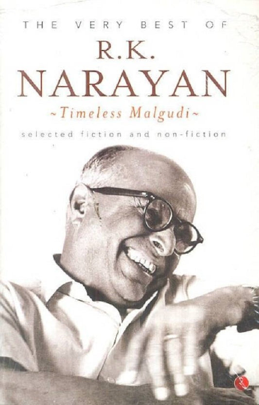 The Very Best of R. K. Narayan Timless Malgudi: Timeless Malgudi
