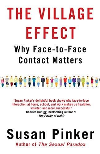 The Village Effect: Why Face-to-face Contact Matters
