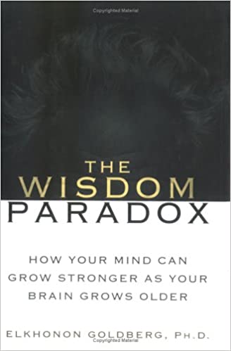 The Wisdom Paradox: How Your Mind Can Grow Stronger As Your Brain Grows Older [Hardcover] (RARE BOOKS)