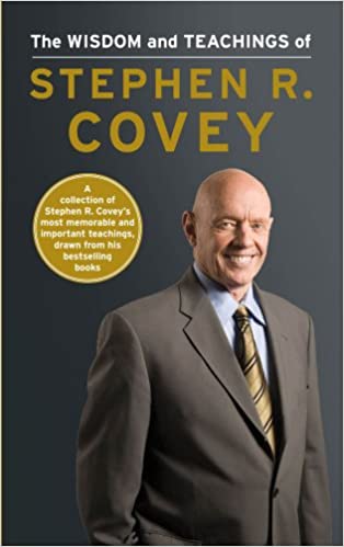 The Wisdom and Teachings of Stephen R. Covey [HARDCOVER]