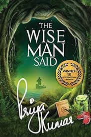 The Wise Man Said by Priya Kumar