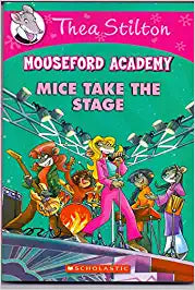 Mouseford academy #7: mice take the stage by THEA STILTON