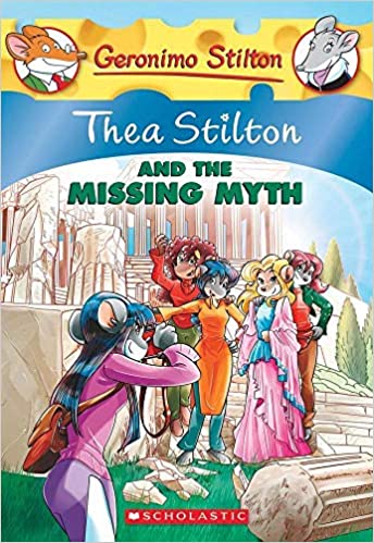Thea stilton and the missing myth by Geronimo Stilton