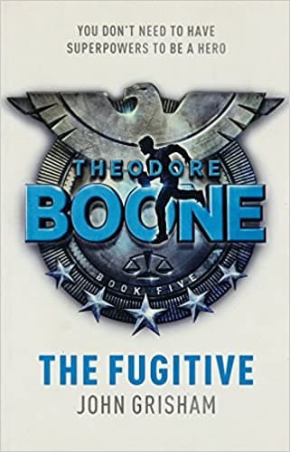 Theodore Boone 5: The Fugitive by John Grisham