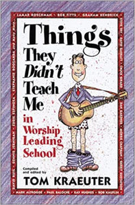 Things They Didn't Teach Me in Worship Leading School (RARE BOOKS)