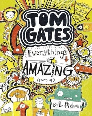 Tom Gates Everything's Amazing by L. PICHON (sort of)