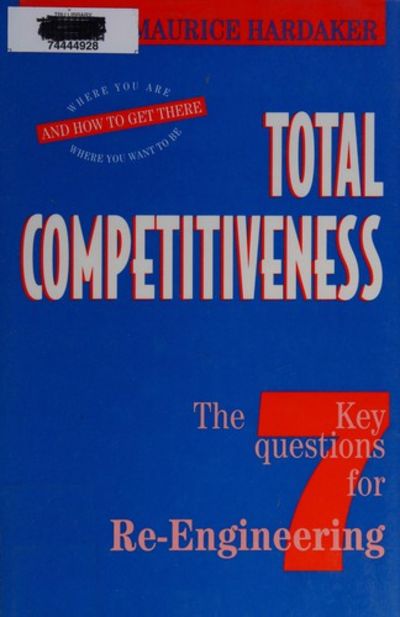 Total Competitiveness: The 7 Questions for Re-engineering - Where You are, Where You Want to be and How to Get There [Hardcover] (RARE BOOKS)