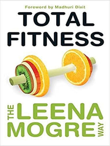 Total Fitness: The Leena Mogre Way