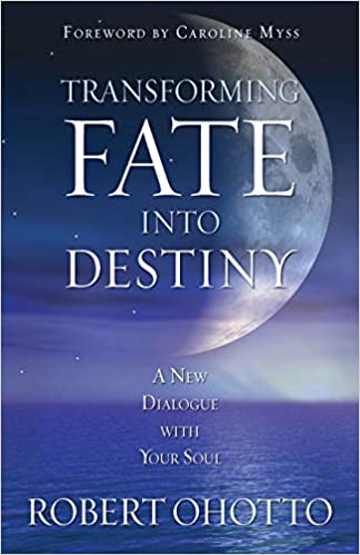 Transforming Fate into Destiny: A New Dialogue With Your Soul (RARE BOOKS)