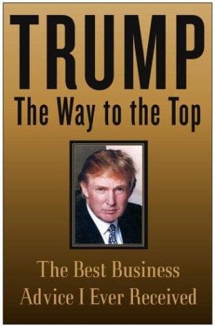 Trump: The Way to the Top: The Best Business Advice I Ever Received by Donald Trump [HARDCOVER]