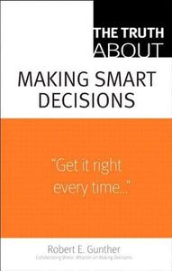 Truth About Making Smart Decisions,