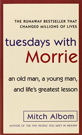 Tuesdays With Morrie by Mitch Albom