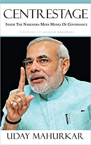 Centrestage: Inside the Narendra Modi Model of Governance [Hardcover]