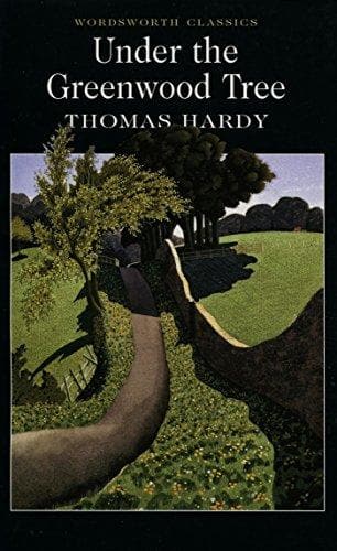 Under the Greenwood Tree (Wordsworth Classics)