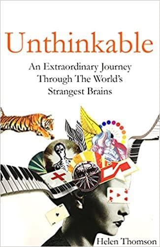 Unthinkable: An Extraordinary Journey Through the World's Strangest Brains