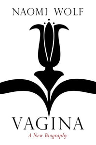 Vagina: A New Biography [RARE BOOKS]